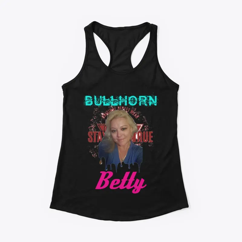 Bullhorn Betty Stay True