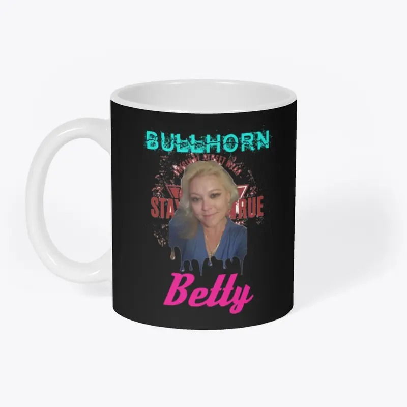 Bullhorn Betty Stay True