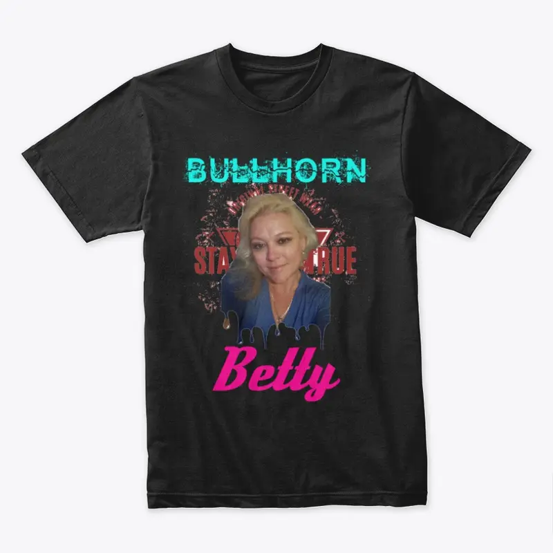 Bullhorn Betty Stay True